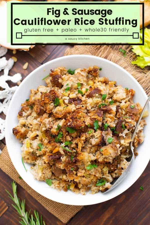 Cut back on both calories and carbs by swapping out the bread crumbs for riced cauliflower in this Fig & Sausage Cauliflower Stuffing! This stuffing makes for a delicious, low carb alternative to add to your holiday menu! #GlutenFree + #Paleo + #Whole30 Friendly #lowcarb #Thanksgiving #HealthyThanksgivingRecipes #CauliflowerRice #Cauliflower HealthyRecipes