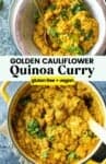 Golden Cauliflower Quinoa Curry Pinterest marketing image: gluten free + vegan