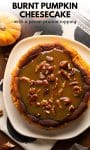 Basque Pumpkin Cheesecake with a Pecan Praline Sauce