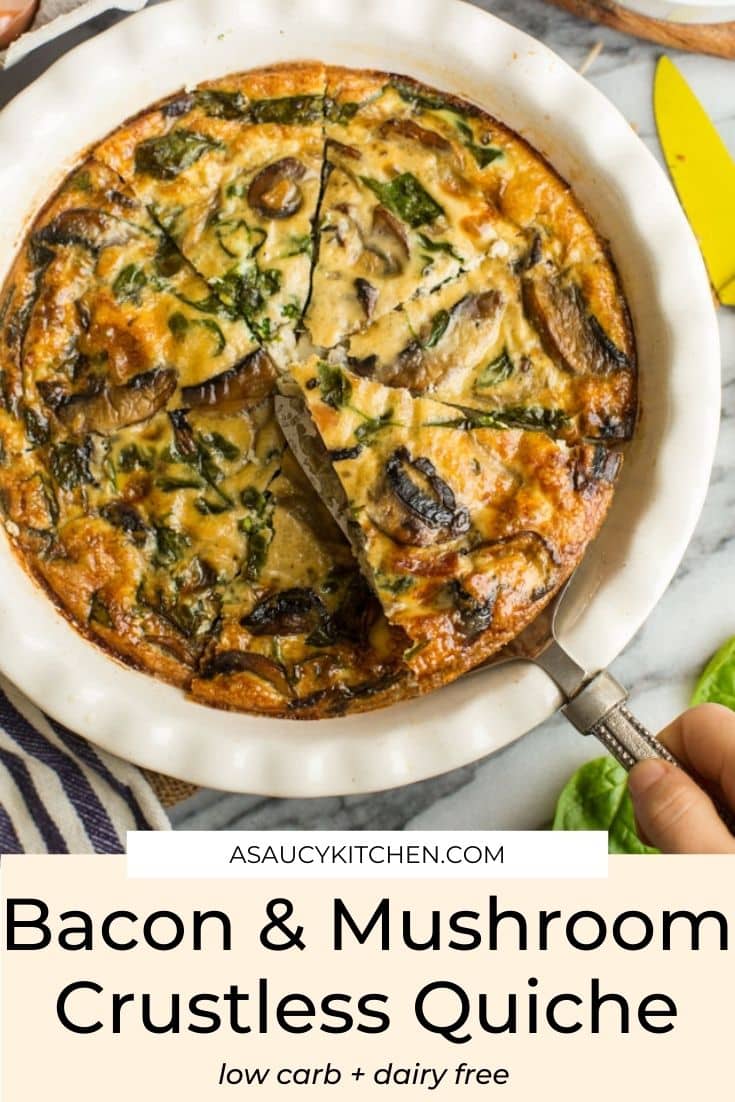 Bacon & Mushroom Crustless Quiche - A Saucy Kitchen