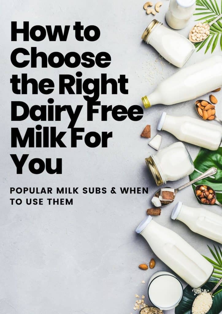 Text: How to Choose the Right  Dairy Free Milk Substitute for You - popular subs and how to use them