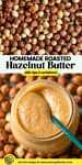 homemade roasted hazelnut butter pin marketing image