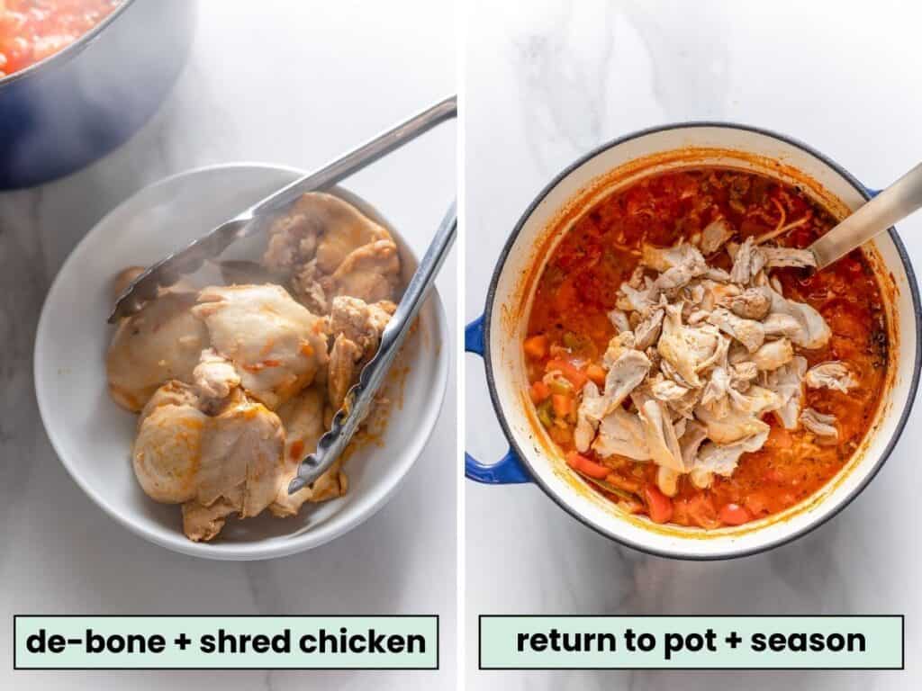 chicken thighs cooked in a soup shredded and deboned then return to the soup pot