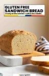 Gluten free sandwich bread pinterest marketing image of a loaf of homemade gf bread on a cutting board from A Saucy Kitchen: crusty on the outside + soft in the middle
