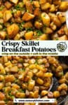 Crispy Skillet Breakfast Potatoes pinterest marketing image from www.asaucykitchen.com; "crisp on the outside + soft in the middle)