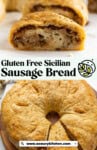 Gluten Free Sicilian Sausage Bread cut into slices - pinterest marketing image from A Saucy Kitchen