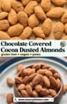 Pinterest marketing image from www.asaucykitchen.com for Chocolate Covered Cocoa Dusted Almonds 'gluten free + vegan + paleo'. A small bowl of the chocolate almonds in one pic and a close up of the cocoa dusted almonds in the other