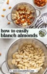 "How to easily blanch almonds" from www.asaucykitchen.com; two image of freshly blanched almonds in a colander with some of the skin still on and all of the skins removed.