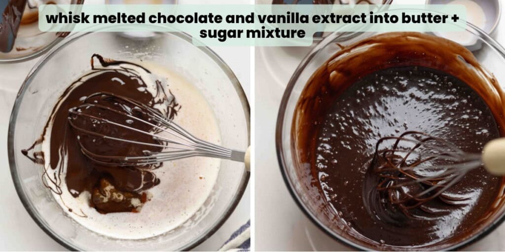 Two images of a mixing bowl before and after mixing. Text reads: "whisk melted chocolate and vanilla extract into butter + sugar mixture"