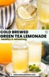 Cold brewed green tea lemonade: healthy & refreshing pinterest marketing image from www.asaucykitchen.com - glasses on lemonade with ice and lemon slices