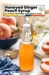 Pinterest marketing image for Honeyed Ginger Peach Syrup for drinks, dressings, pancakes & more from A Saucy Kitchen
