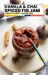 Pinterest marketing image from A Saucy Kitchen for a vanilla and chai spiced fig jam recipe that's easy to make without pectin